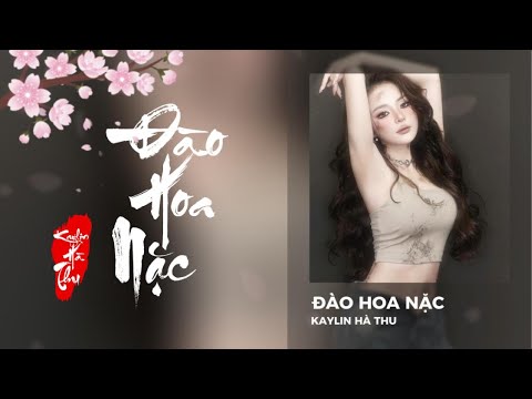 Đào hoa nặc - Kaylin Hà Thu