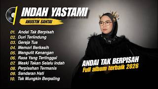 Download lagu Full Album Indah Yastami Terbaru 2026 🎧 Lagu Akustik Santai ❤️ Andai Tak Berpisah mp3