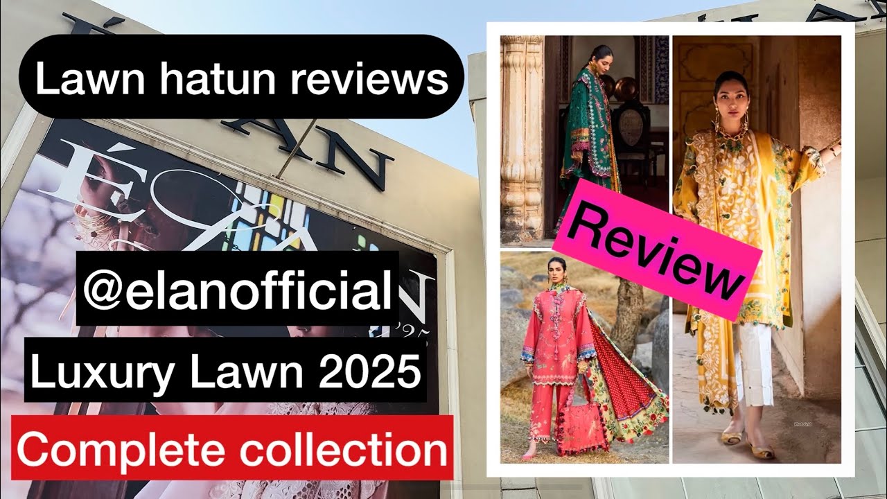 Elan luxury lawn 2025 | lawn hatun reviews