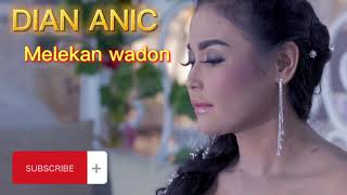 Download lagu Dian Anic _ melekan wadon (Lirik) mp3 Download lagu Dian Anic _ melekan wadon (Lirik) mp3