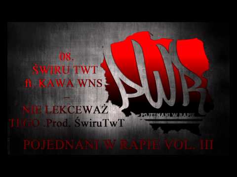 08  ŚWIRU TWT  ft  KAWA WNS  PWR    NIE LEKCEWAŻ TEGO  Prod  ŚwiruTwT