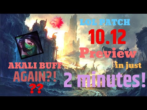AKALI BUFF AGAIN? League of Legends Patch 10.12 Preview in 2 minutes!