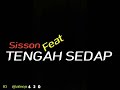 TENGAH SEDAP - Sisson Feat. Boi Tasik | Lyric