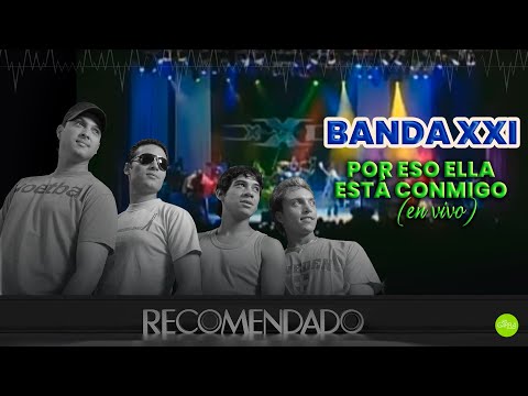 BANDA XXI - Por eso ella está conmigo (En vivo)
