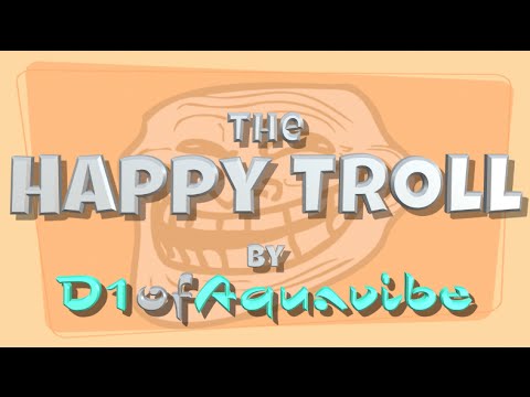 The Happy Troll  (song) - by D1ofAquavibe Video