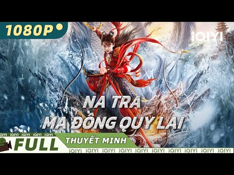 【Thuyết Minh】NA TRA: MA ĐỒNG QUY LAI| 💪Cha con đồng lòng đấu Long Vương| iQIYI Movie Vietnam