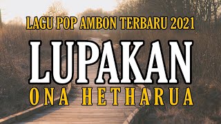 Download lagu lagu pop ambon terbaru 2021 ONA HETHARUA - LUPAKAN || lirik keren mp3 Download lagu lagu pop ambon terbaru 2021 ONA HETHARUA - LUPAKAN || lirik keren mp3