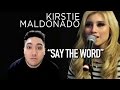 Kirstie Maldonado - Say The Word REACTION ...