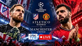 Atletico Madrid vs Manchester United LIVE: UEFA UCL CLASH | Bruno Vs Oblak | ManU Vs ATM | N18G