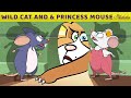 Wild Cat And The Princess Mouse Bedtime Stories For Kids In English Fairy Tales