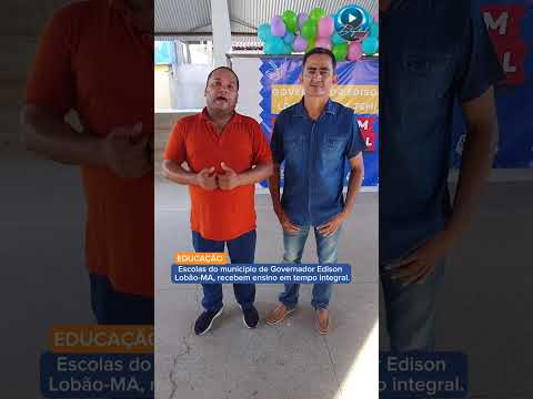 Ensino em tempo integral em Governador Edison Lobão-MA.