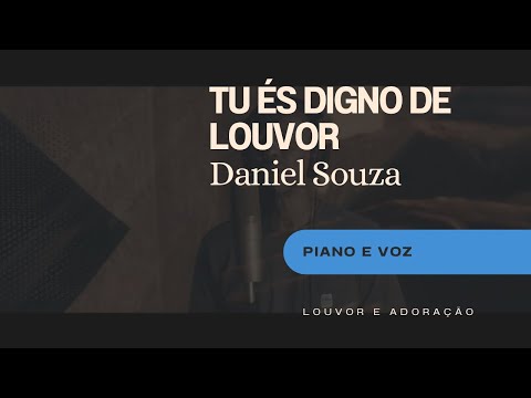 Tu És Digno De Louvor - Daniel Souza