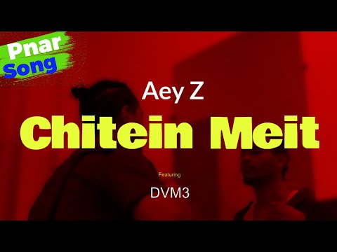Aey Z - Chitein Meit Ft. DVM3 (Official Video) Pnar song 2023
