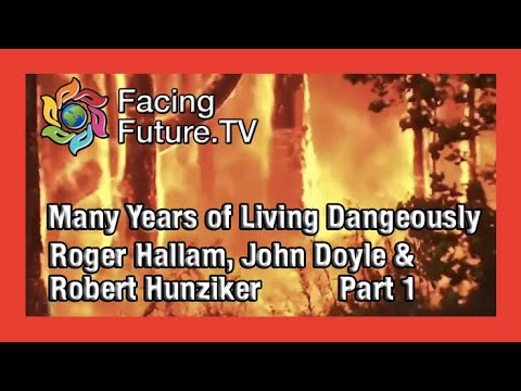 Many Years of Living Dangerously - Roger Hallam John Doyle & Robert Hunziker - Part 1