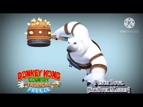 Punch Bowl [SkySoul Mashup] (Donkey Kong Country: Tropical Freeze)