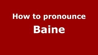 How to pronounce Baine