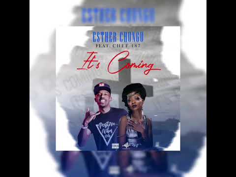 esther Chungu ft chef 187 - it's coming (audio video)