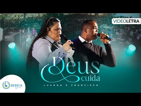Luanna e Francisco | Deus Cuida [Vídeo Letra]