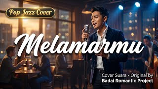 Melamarmu - Badai Romantic Project | Pop Jazz Cover by Cover Suara