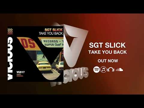 Sgt Slick - Take You Back - VICIOUS