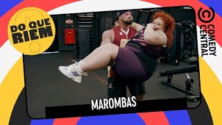 Marombas | Do Que Riem