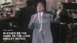Don Moen - Blessed Be the Name of the Lord Medley (Intro)