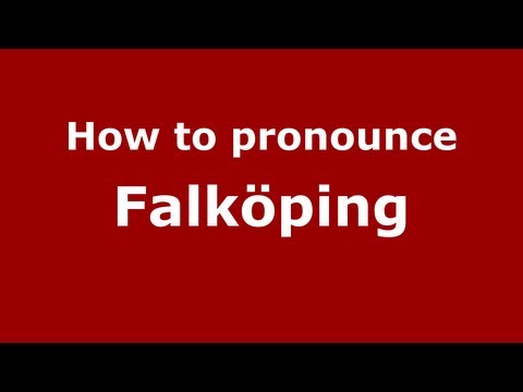 How to Pronounce Falköping - PronounceNames.com
