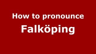 How to pronounce Falköping
