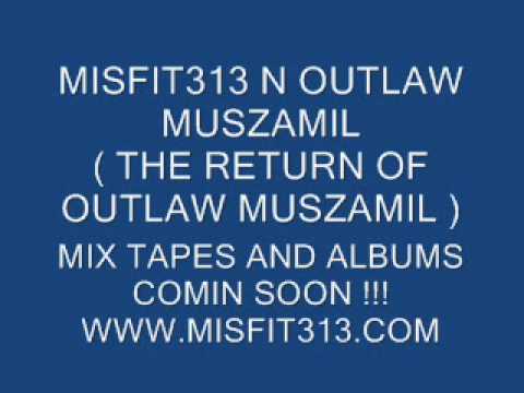 MISFIT313 - MUSZAMIL OUTLAW THE RETURN ... WITH MISFIT313 !!!!