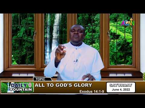 DAILY FOUNTAIN DEVOTIONAL OF JUNE 04, 2022 - THE REV'D FORTUNE CHUKWUMA ORJI