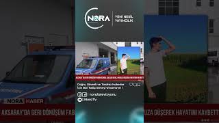 Aksaray Ana Haber Bülteni #Haberkesitleri NORA TV #Aksarayhaber   #aks