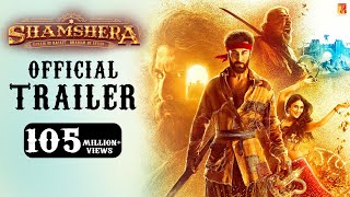 Shamshera Official Trailer | Ranbir Kapoor, Sanjay Dutt, Vaani Kapoor | Karan Malhotra | 22 July 22