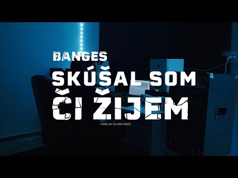 BANGES - Skúšal som či žijem