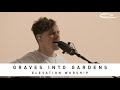 ELEVATION WORSHIP Graves into Gardens