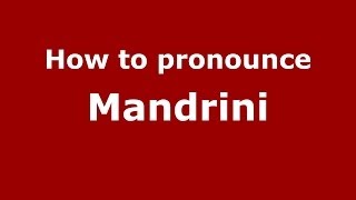 How to pronounce Mandrini