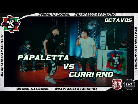 PAPALETTA VS CURRI RND | OCTAVOS | FINAL NACIONAL RAPTABLO AYACUCHO 2021