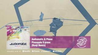 Official - Audiomatic & Phaxe - Pineapple X-Press (Ranji Remix)