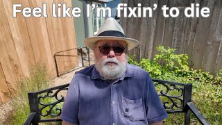 Feel Like I'm Fixin' To Die