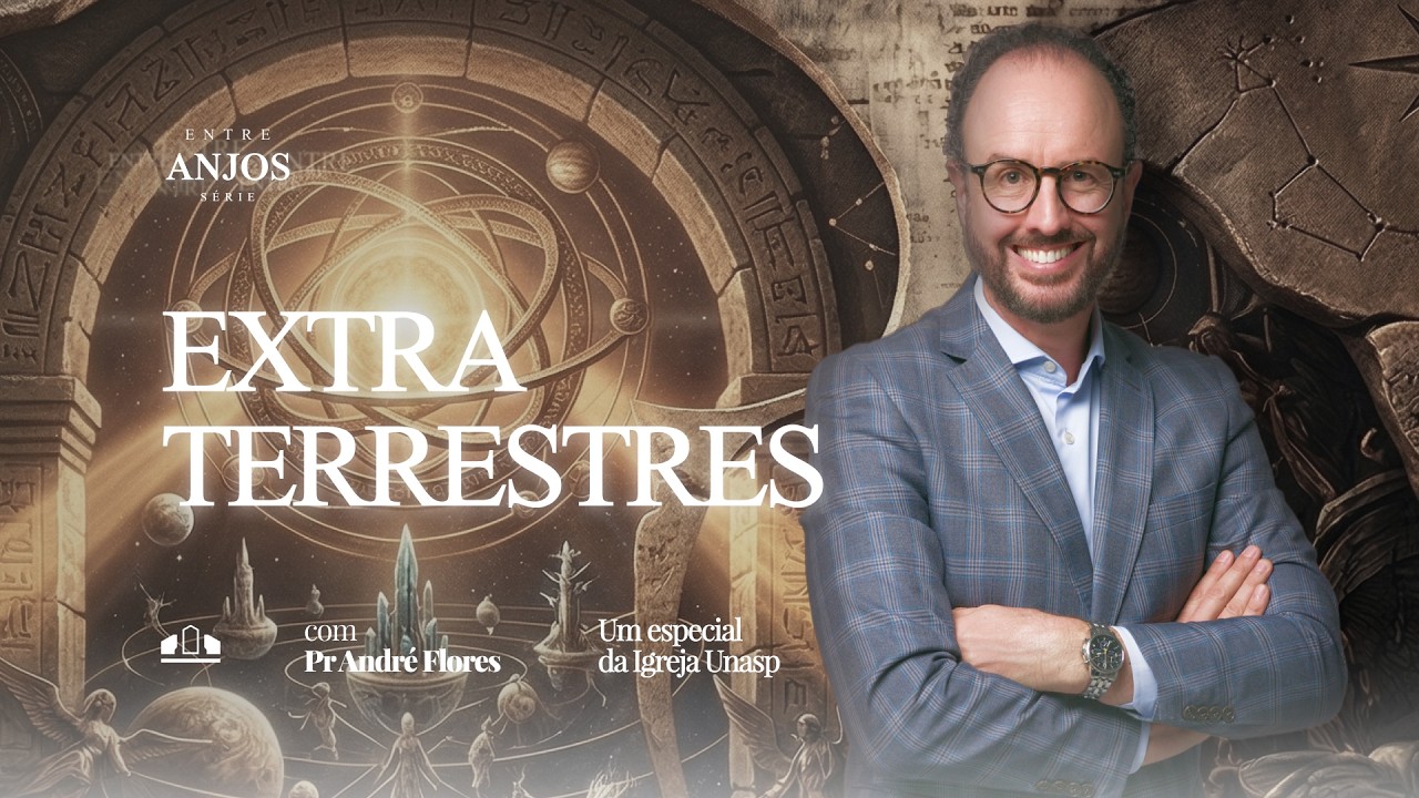 EP5. SÉRIE ENTRE ANJOS I EXTRATERRESTRES - O que você precisa saber sobre eles | Pr. André Flores