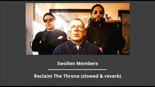 Swollen Members - Reclaim The Throne (slowed &amp; reverb)