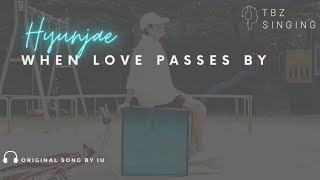 [ENG] HYUNJAE (Cover) - When Love Passes By (사랑이 지나가면) by IU | HYUNJAE Singing