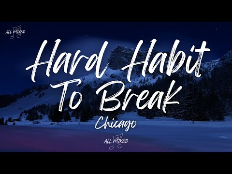 Chicago - Hard Habit To Break (Lyrics)