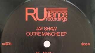 Jay Shaw - Need U - Outre Manche EP [Rutilance Recordings 2014]