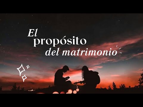 El Propósito del Matrimonio