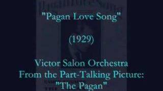 "Pagan Love Song" (1929)  Victor Salon Orchestra