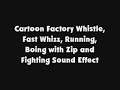 Cartoon Factory Whistle Fast Whizz Running Boing With Zip And Fighting SFX