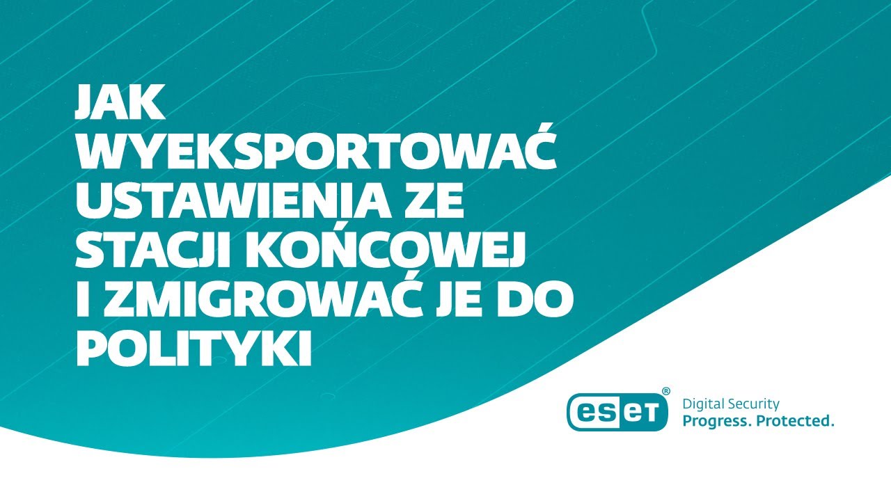 Jak wyeksportować ustawienia ze stacji końcowej i zmigrować je do polityki