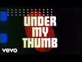 The Rolling Stones - Under My Thumb (Official Lyric Video)