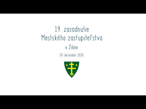 , title : '19. zasadnutie Mestského zastupiteľstva v Žiline | 14.12.2020'