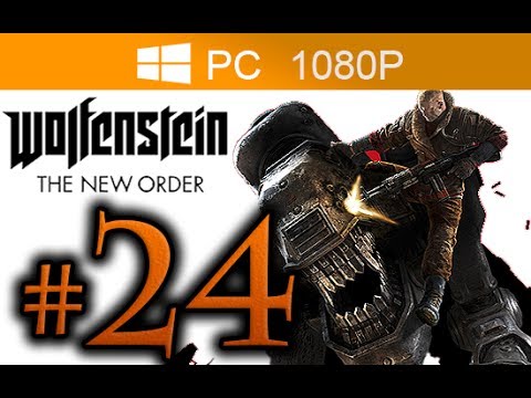 Wolfenstein The New Order Walkthrough Part 24 [1080p HD PC MAX Settings] - No Commentary